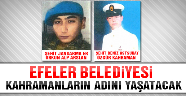 Efeler Belediyesi kahramanların adını yaşatacak