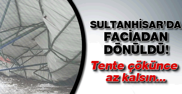 Sultanhisar'da bir faciadan dönüldü!