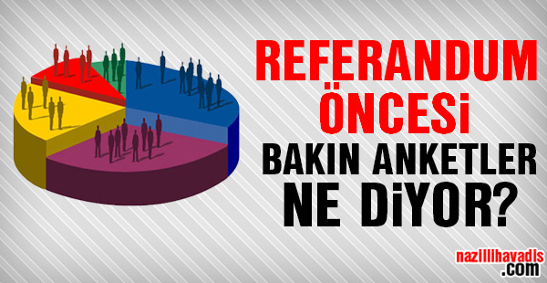 İşte referandum öncesi inanılan sonuçlar...