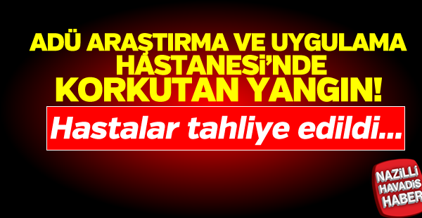 ADü Araştırma ve Uygulama Hastanesi'nde Yangın