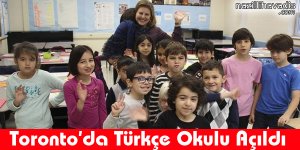Toronto'da Türkçe Okulu Açıldı