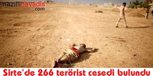 Sirte'de 266 terörist cesedi bulundu