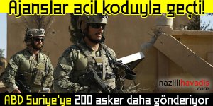 Ajanslar acil koduyla geçti! ABD Suriye'ye 200 asker daha gönderiyor