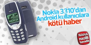 Nokia 3310'dan Android kullanıcılarına kötü haber