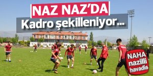 Naz-Naz’da kadro şekilleniyor