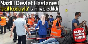 Nazilli Devlet Hastanesi tahliye edildi