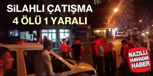 Silahlı çatışma: 4 ölü 1 yaralı