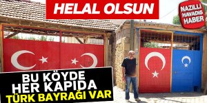 Bu köyde her kapıda Türk Bayrağı var, sebebi ise...