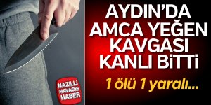 Aydın'da bıçaklı kavga: 1 ölü, 1 yaralı