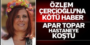 Özlem Çerçioğlu'na kötü haber