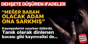 "Meğer babam olacak adam ona sarkmış"