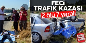 Feci trafik kazası; 2 ölü, 7 yaralı