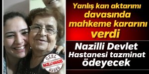Yanlış kan aktarımı davasında mahkeme kararını verdi